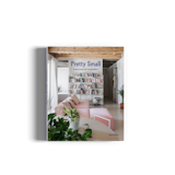 Pretty Small: Grand Living With Limited Space